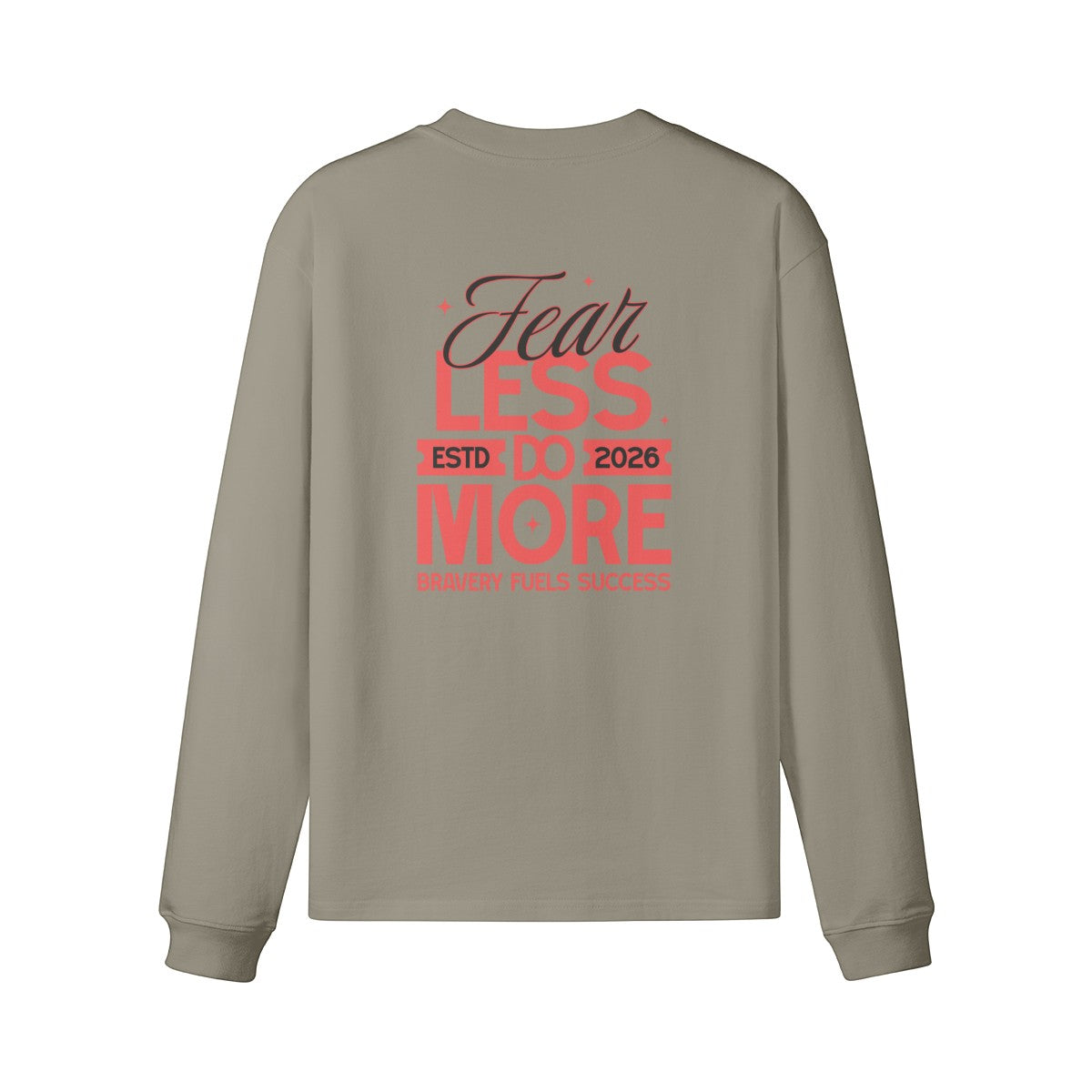 Omina heavyweight cotton long sleeve t-shirt in taupe with Fear Less Do More graphic print on the back.